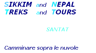   SIKKIM  and   NEPAL 
  TREKS    and  TOURS 

                                  
                     SANTAT

 
Camminare sopra le nuvole 